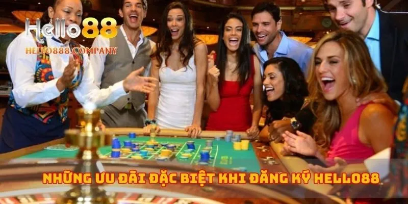 Những ưu đãi đặc biệt khi đăng ký Hello88